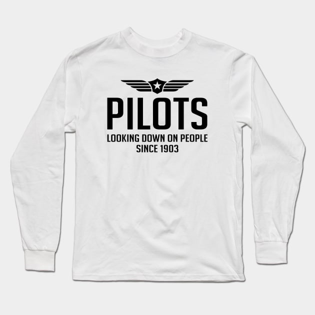 Pilots Looking Down On People Since 1903- Pilot Long Sleeve T-Shirt by D3Apparels